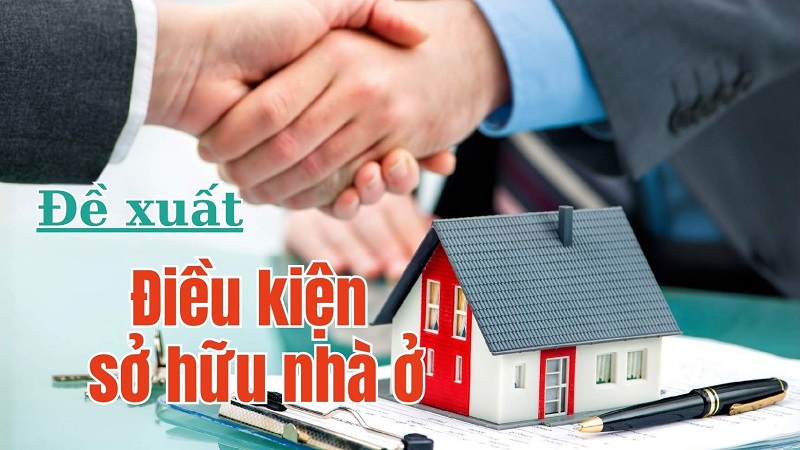 Điều kiện được sở hữu nhà ở theo đề xuất mới?